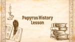 Papyrus History Lesson PowerPoint Template