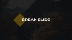 Break Slide