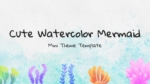 Cute Watercolor Mermaid Theme PowerPoint and Google Slides Templates