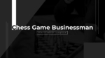 Chess Game Businessman Presentation Templates