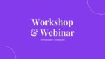 Workshop and Webinar Presentation Templates