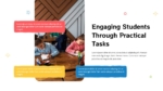 Engaging Students Through Practical Tasks slide with children working on creative tasks, each accompanied by text boxes for content