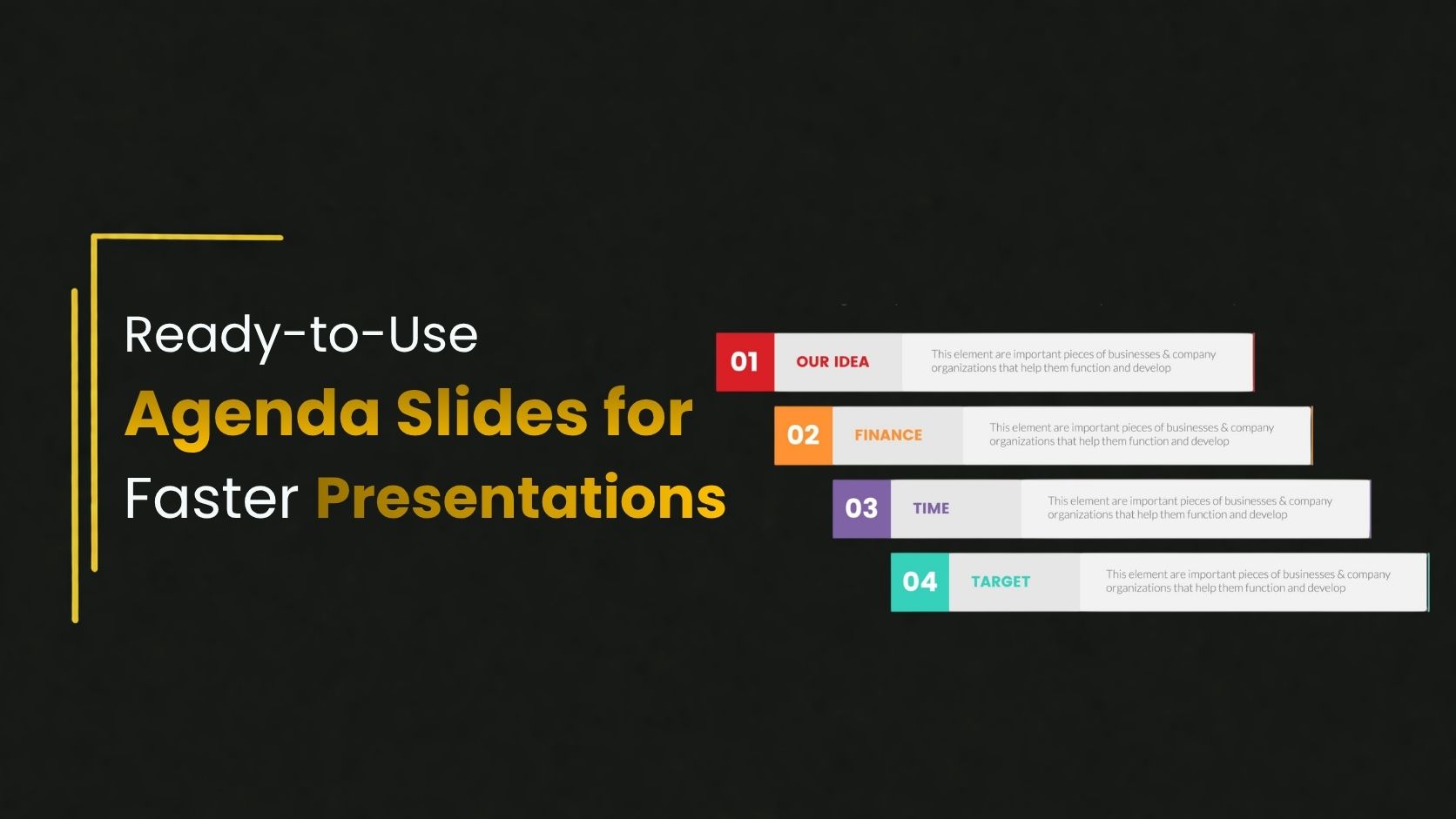 Dark presentation cover slide with the title “Ready-to-Use Agenda Slides for Faster Presentations” in bold white and yellow text beside four colorful horizontal agenda sections labeled idea, finance, time, and target.