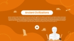 Ancient civilizations presentation slide with orange background, mummy and historical artifact illustrations, and educational content about early empires, culture, architecture, and world history.