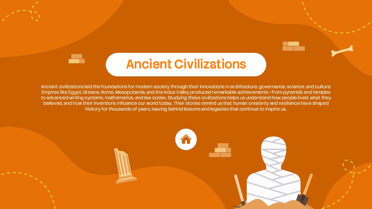 Ancient civilizations presentation slide with orange background, mummy and historical artifact illustrations, and educational content about early empires, culture, architecture, and world history.