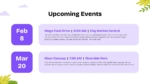 Community Service upcoming events slide featuring a volunteer event schedule with dates, locations, and activity details. Includes community food drive and river cleanup events designed to promote volunteer participation, community engagement, environmental action, and nonprofit outreach initiatives. Ideal for charity, social impact, and volunteer organization presentations.